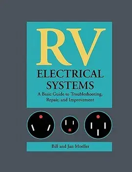 RV Electrical Systems: A Basic Guide to Troubleshooting, Repairing and Improvement, Paperback/Bill Moeller