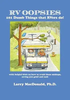 RV Oopsies: 101 Dumb Things That Rv'ers Do!, Paperback/Larry MacDonald