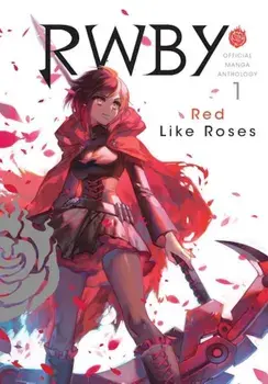Rwby: Official Manga Anthology, Vol. 1: Red Like Roses, Paperback/***