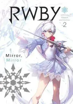 Rwby: Official Manga Anthology, Vol. 2: Mirror Mirror, Paperback/***