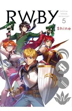 Rwby: Official Manga Anthology, Vol. 5, 5: Shine - Rooster Teeth Productions
