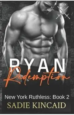 Ryan Redemption: A Dark Mafia Reverse Harem. Book 2 in New York Ruthless Series - Sadie Kincaid