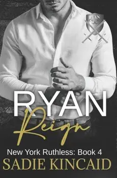 Ryan Reign: A Dark Mafia, Reverse Harem Romance. Book 4 of New York Ruthless, Paperback/Sadie Kincaid