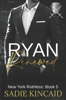 Ryan Renewed: New York Ruthless: Book 5, Paperback/Sadie Kincaid