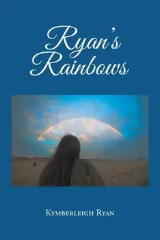 Ryan's Rainbows, Paperback/Kymberleigh Ryan