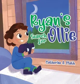 Ryan's Search for Ollie, Hardcover/Catherine A. Plath