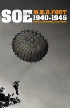 S.O.E.. An outline history of the special operations executive 1940 - 46, Paperback/M. R. D. Foot