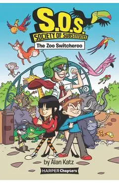S.O.S.: Society of Substitutes #2: The Zoo Switcheroo - Alan Katz