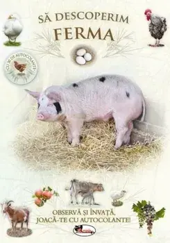 Sa descoperim ferma. Observa si invata, joaca-te cu autocolante!/***