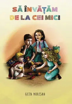 Sa invatam de la cei mici/Geta Muresan