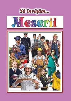 Sa invatam… Meserii/***