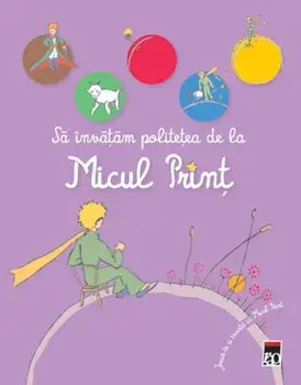 Sa invatam politetea de la Micul Print/***