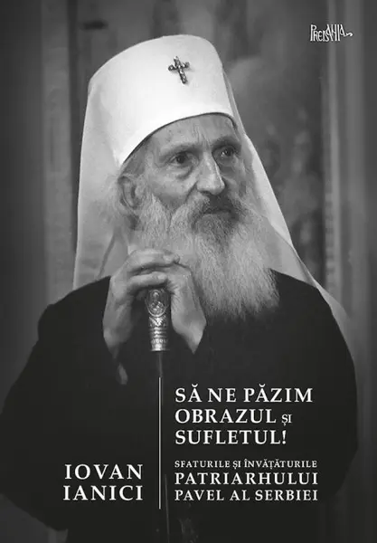Sa ne pazim obrazul si sufletul | Iovan Ianici