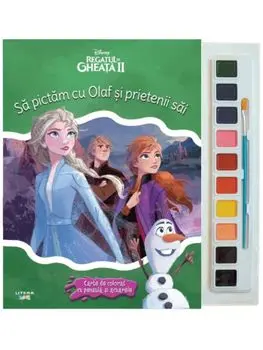 Sa pictam cu Olaf si prietenii sai. Disney Regatul de Gheata II. Carte de colorat cu pensula si acuarele/***