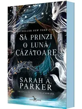 Sa prinzi o luna cazatoare. Seria Caderea lunii. Volumul 1/Sarah A. Parker