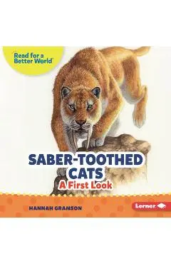 Saber-Toothed Cats: A First Look - Hannah Gramson