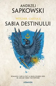 Sabia destinului. Seria Witcher. Cartea II/Andrzej Sapkowski