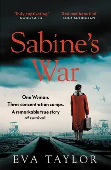 Sabine's War. One Woman. Three Concentration Camps. a Remarkable True Story of Survival., Paperback/***