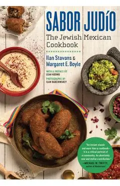 Sabor Judío: The Jewish Mexican Cookbook - Ilan Stavans