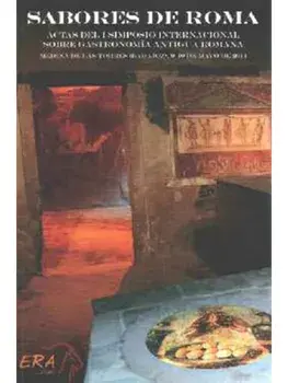 Sabores de Roma. Actas del I Simposio Internacional Sobre Gastronomia Antigua Romana, Paperback/***