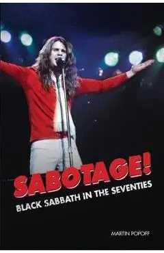 Sabotage! Black Sabbath in the Seventies - Martin Popoff