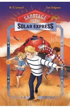 Sabotage on the Solar Express: Adventures on Trains #5 - M. G. Leonard