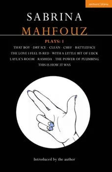 Sabrina Mahfouz Plays: 1 That Boy; Dry Ice; Clean; Chef; Battleface; The Love I Feel is Red; With a Little Bit of Luck; Layla's Room; Rashida, Paperback/Sabrina Mahfouz