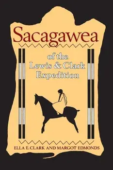 Sacagawea of the Lewis and Clark Expedition, Paperback/Ella E. Clark
