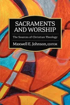 Sacraments and Worship, Paperback/Maxwell E. Johnson