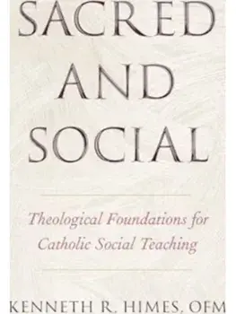 Sacred and Social. Theological Foundations for Catholic Social Teaching, Paperback/Kenneth R. Himes