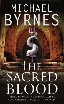 Sacred Blood. The thrilling sequel to The Sacred Bones, for fans of Dan Brown, Paperback/Michael Byrnes