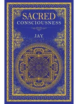 Sacred Consciousness, Paperback/Jay