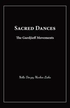 Sacred Dances: The Gurdjieff Movements - Nella D. Liska