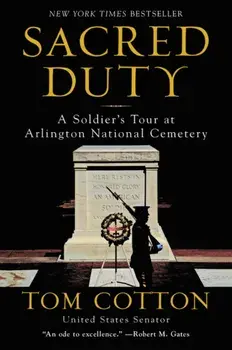 Sacred Duty: A Soldier's Tour at Arlington National Cemetery, Paperback/Tom Cotton