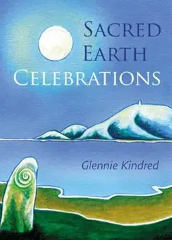 Sacred Earth Celebrations, Paperback/Glennie Kindred
