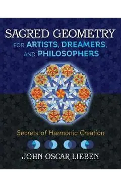 Sacred Geometry for Artists, Dreamers, and Philosophers