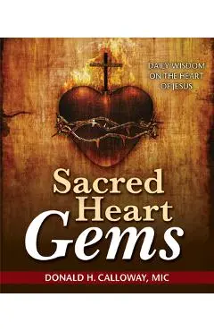 Sacred Heart Gems: Daily Wisdom on the Heart of Jesus - Donald H. Calloway Mic