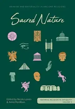 Sacred Nature. Animism and Materiality in Ancient Religions, Hardback/***