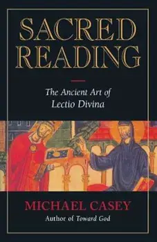 Sacred Reading: The Ancient Art of Lectio Divina, Paperback/Michael Casey