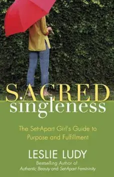 Sacred Singleness, Paperback/Leslie Ludy