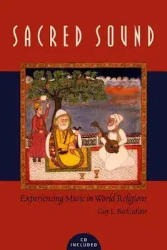 Sacred Sound: Experiencing Music in World Religions 'With Access Code', Paperback/Guy L. Beck