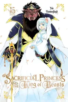 Sacrificial Princess and the King of Beasts, Vol. 15, Paperback/Yu Tomofuji