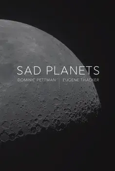 Sad Planets, Paperback/Eugene Thacker