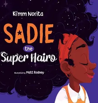 Sadie the Super Hairo, Hardcover/Ki'mm Norita