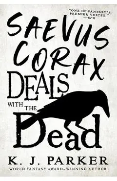 Saevus Corax Deals with the Dead - K. J. Parker