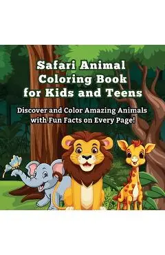 Safari Animal Coloring Book for Kids and Teens: Discover and Color Amazing Animals with Fun Facts on Every Page! Did You Know? Explore and Color 50 + - Art Mate