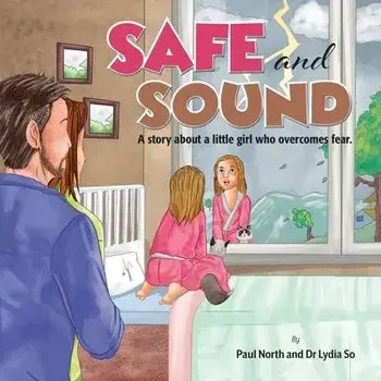 Safe and Sound.: A story about a little girl who overcomes fear., Paperback/Paul North