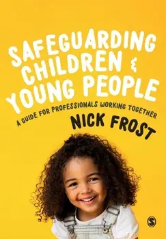 Safeguarding Children and Young People. A Guide for Professionals Working Together, Paperback/Nick Frost
