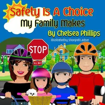 Safety Is A Choice My Family Makes, Paperback/Chelsea Phillips