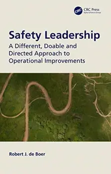 Safety Leadership. A Different, Doable and Directed Approach to Operational Improvements, Paperback/Robert J. De Boer